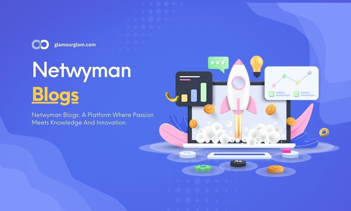 Netwyman Blogs: A Platform Of Knowledge And Innovation.