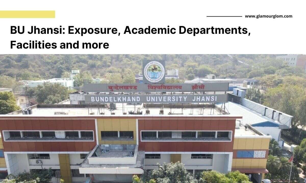 BU Jhansi: Exposure, Academic Departments, Facilities and more