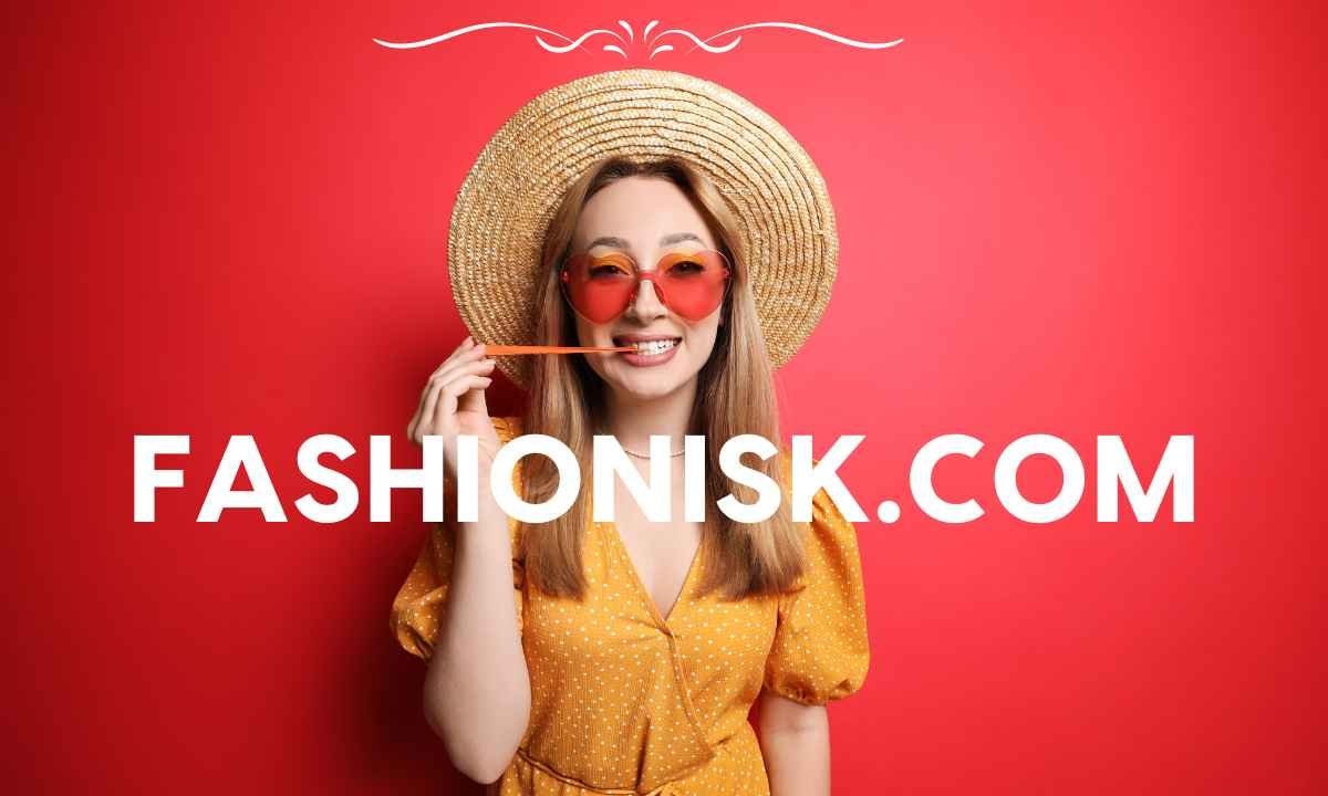 Fashionisk .com: Your Ultimate Guide to Style, Trends, and Beauty