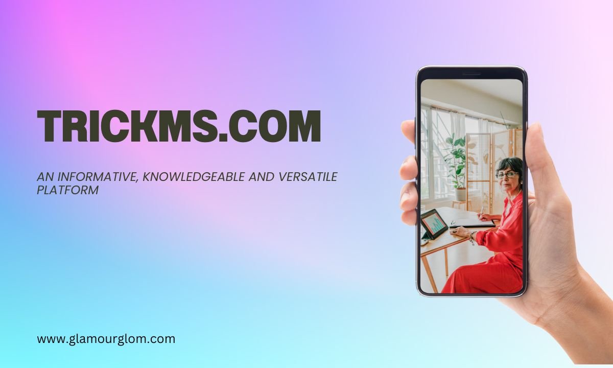 Trickms.com: An Informative, Knowledgeable and Versatile Platform