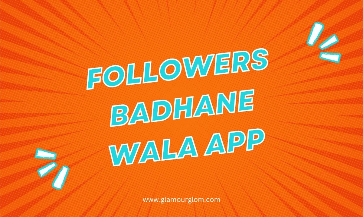 Understanding Followers Badhane Wala App: Enhancing Social Media Presence
