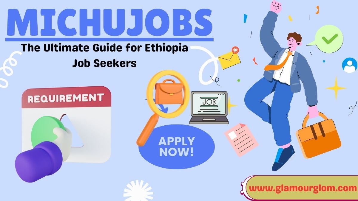 MichuJobs: The Ultimate Guide for Ethiopia Job Seekers