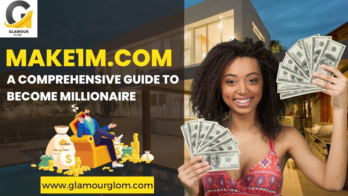 Make1m.com:- A Comprehensive Guide to Become Millionaire